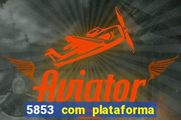 5853 com plataforma de jogos